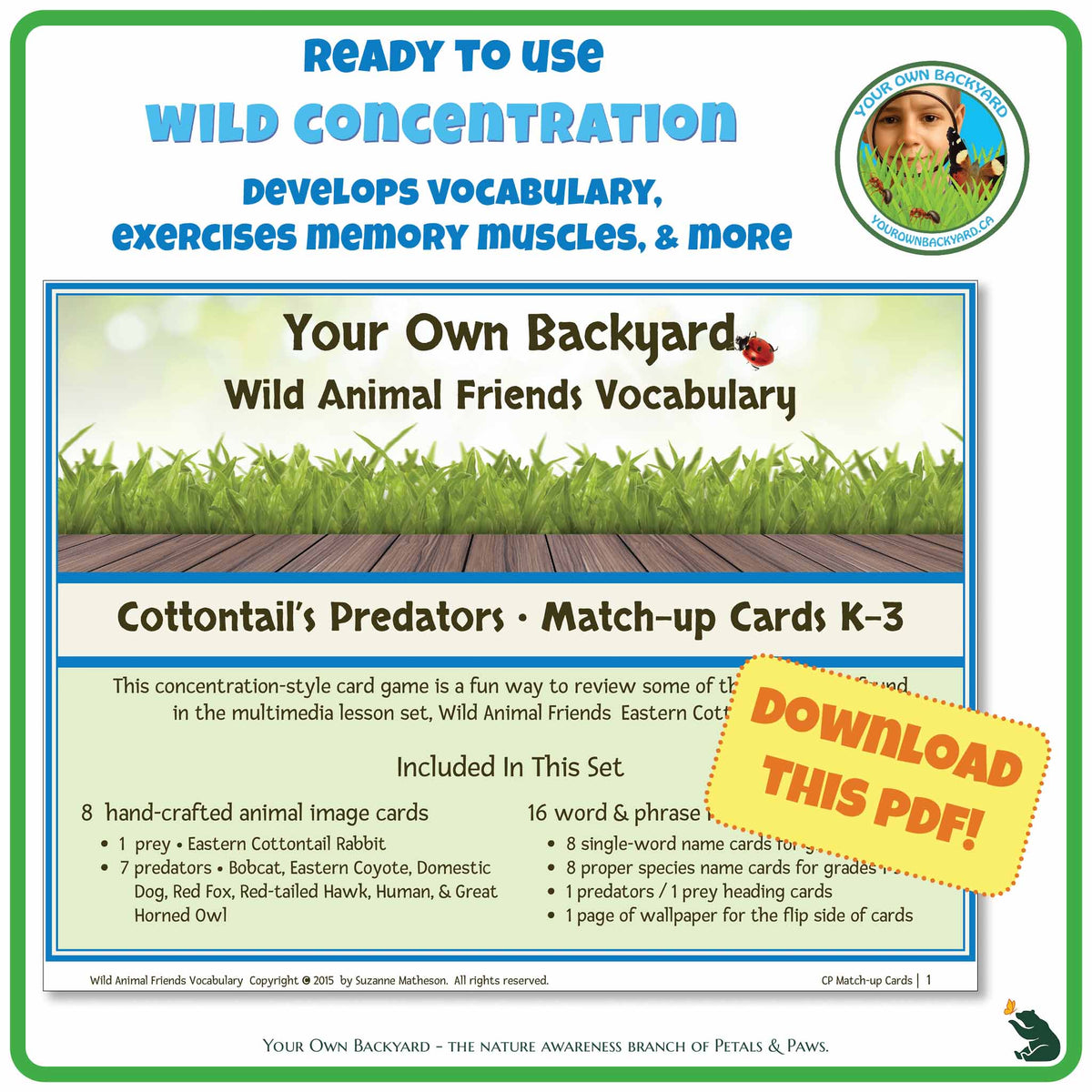 Image of this bonus concentration card game, Cottontail Match-up Cards K-3. has product info above, along with Your Own Backyard logo. The main area of the image shows the cover design of this bonus content detailing what it contains. Call-out, "Download This PDF!" and "Your Own Backyard - The Nature Awareness Branch of Petals & Paws" runs along the bottom.
